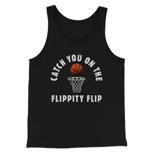Catch You On The Flippity Flip Men/Unisex Tank Top